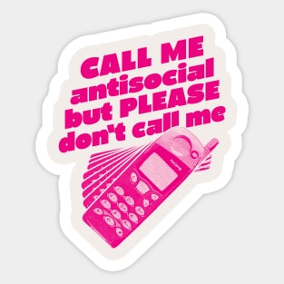 CALL ME antisocial but please don't Call Me Sticker